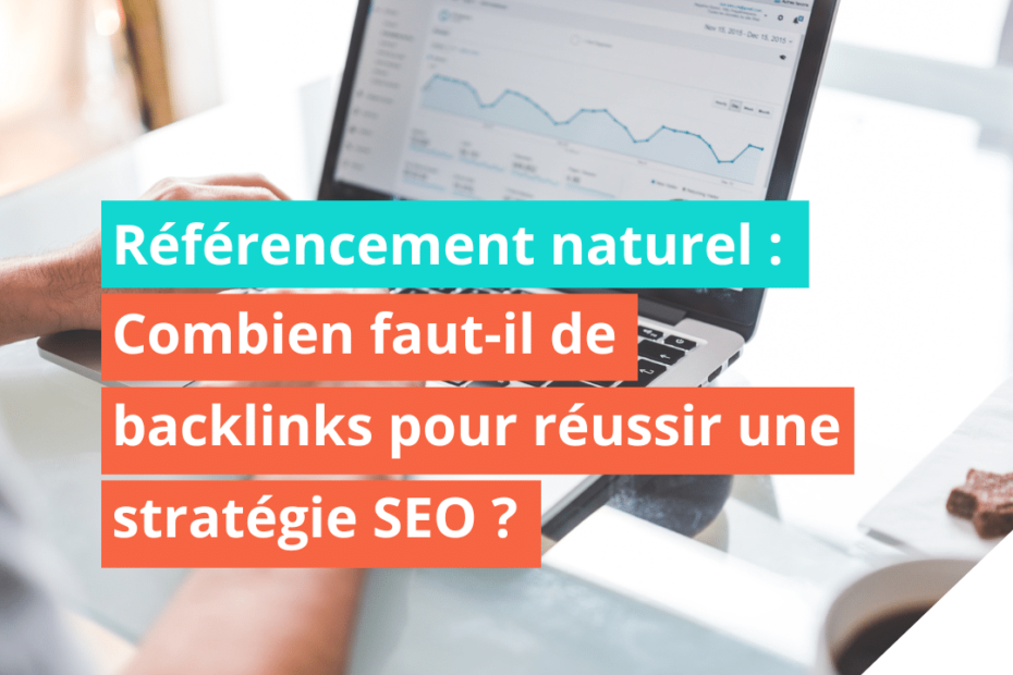 Combien faut-il de backlinks pour réussir une stratégie SEO ?